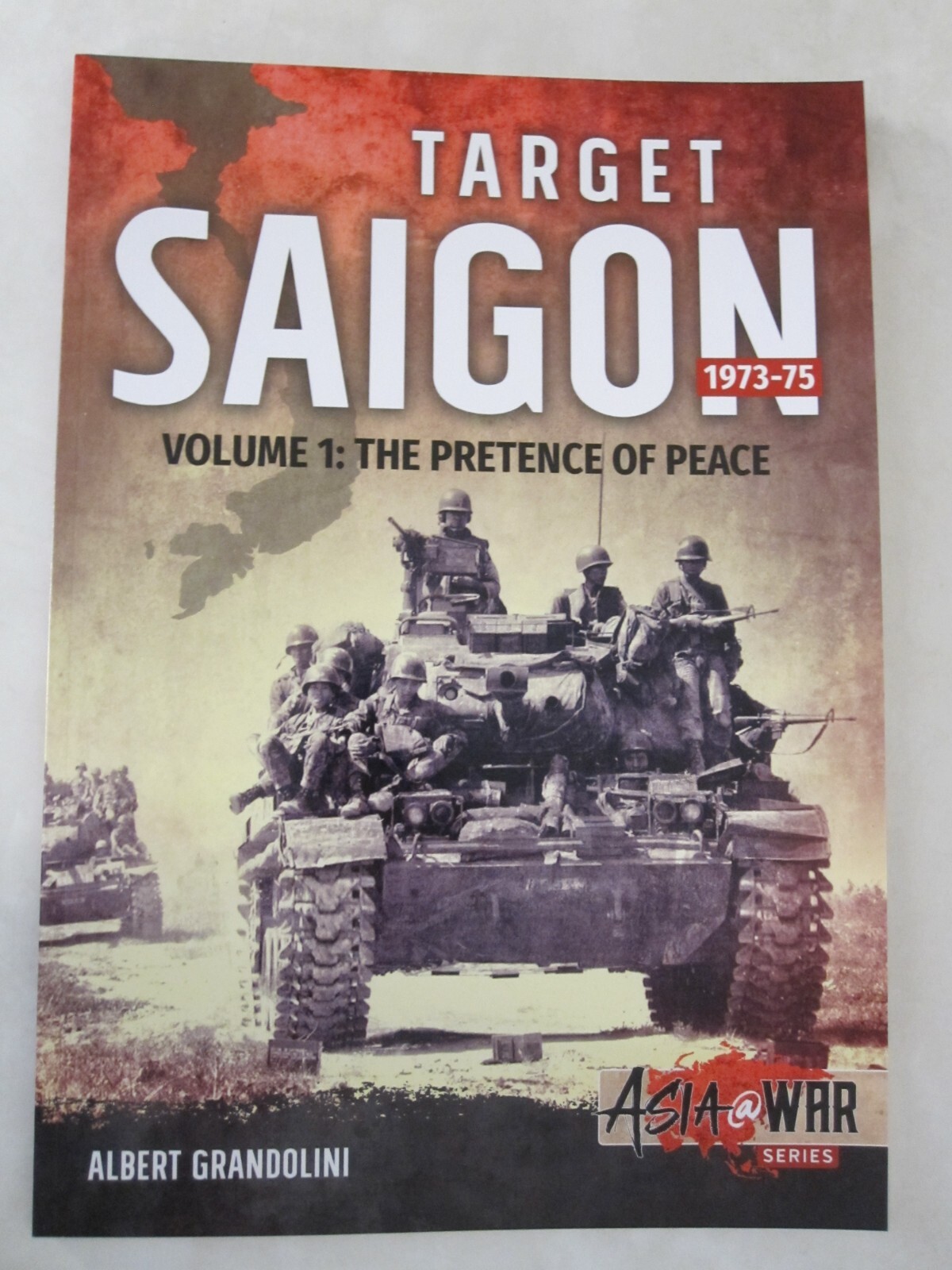 Asia@War 5: Target Saigon 1973-75 : Volume 1 – the Pretence of Peace by…