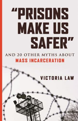 ‚Prisons Make Us Safer‘: And 20 Other My- Victoria Law, 9780807029527, paperback