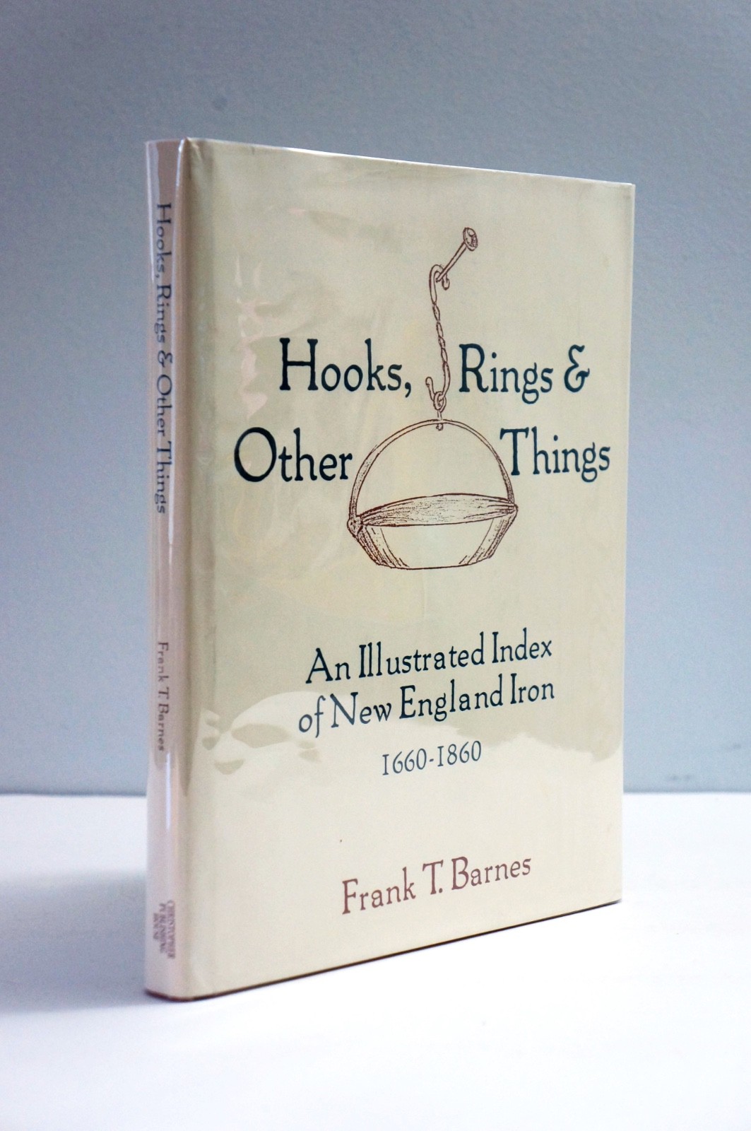Hooks, Rings & Other Things: New England Iron 1660-1860 by Frank Barnes HC 1988