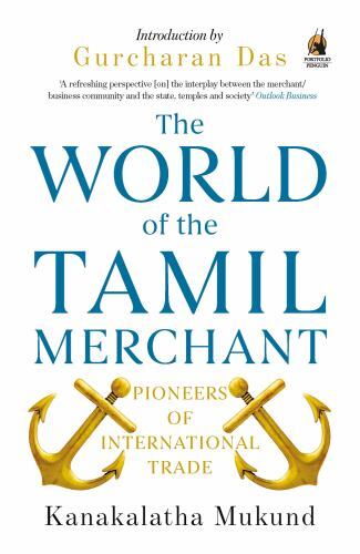 World of the Tamil Merchant: Pioneers Of International Trade by