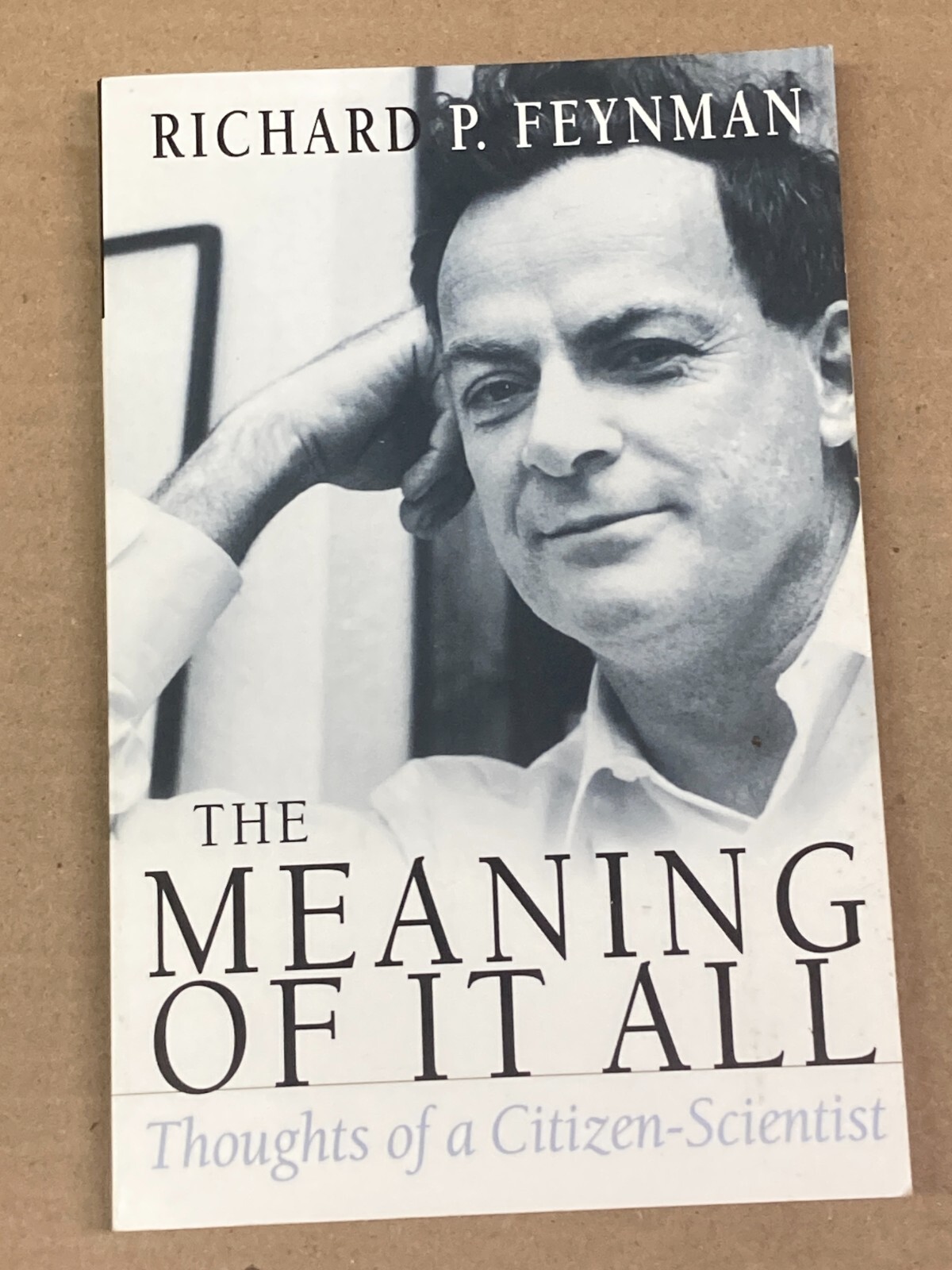 The Meaning of It All: Thoughts of a Citizen- Scientist by Feynman, Richard P.