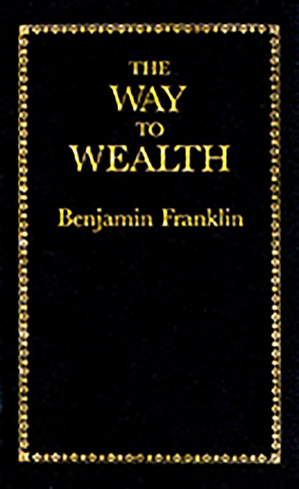 The Way to Wealth (Books of American Wisdom)