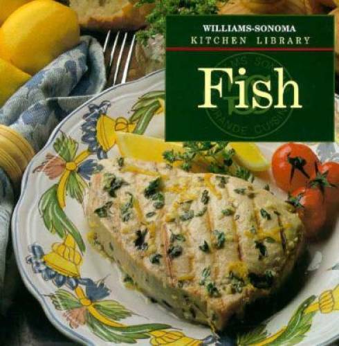 Fish (Williams-Sonoma Kitchen Library) – Hardcover – VERY GOOD