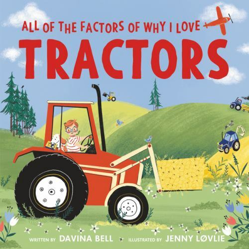All of the Factors of Why I Love Tractors- hardcover, Davina Bell, 9780063019188