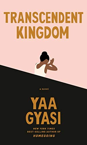 Transcendent Kingdom: Yaa Gyasi (Borzoi books)