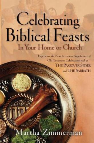 Celebrating Biblical Feasts: In Your Home or Church – Paperback – GOOD