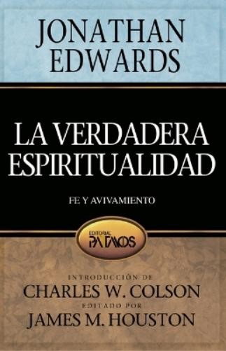Jonathan Edwards La Verdadera Espiritualidad (Paperback)