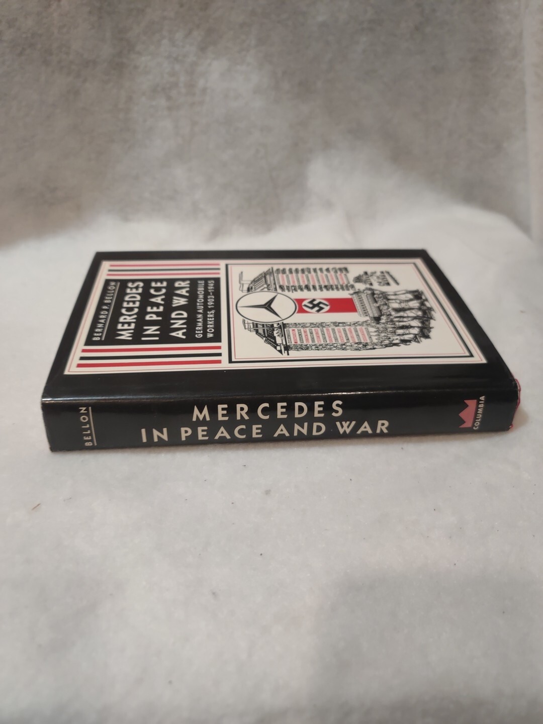 MERCEDES IN PEACE AND WAR: GERMAN AUTOMOBILE WORKERS, By Bernard P. Bellon Mint
