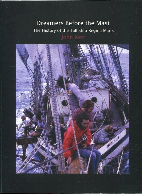 Dreamers Before the Mast: The History of the Tall Ship Regina Maris