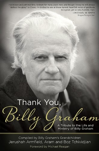 Thank You, Billy Graham: A Tribute to the Life and Ministry of Billy Graham