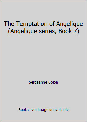 The Temptation of Angelique (Angelique series, Book 7) by Sergeanne Golon