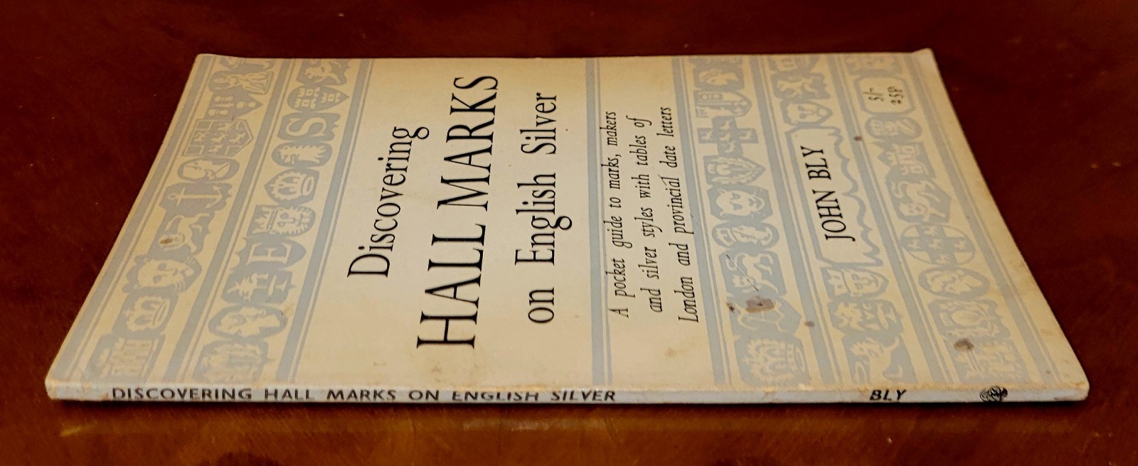 Discovering Hall Marks on English Silver by John Bly, 1970, 56 pages.