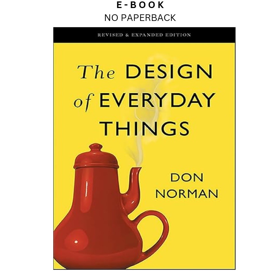 The Design of Everyday Things: Revised and Expande, Don Norman 2013
