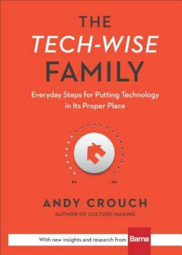 The Tech-Wise Family: Everyday Steps for Putting Technology in Its – VERY GOOD