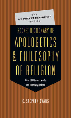 Pocket Dictionary of Apologetics & Philosophy of Religion: 300 Terms & Th – GOOD
