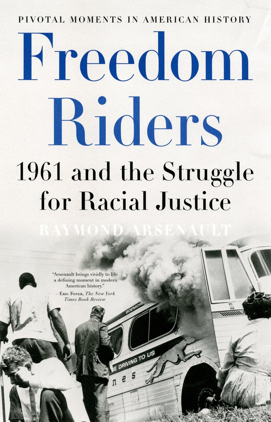 Freedom Riders: 1961 and the Struggle for Racial Justice (Pivotal Moments in Ame