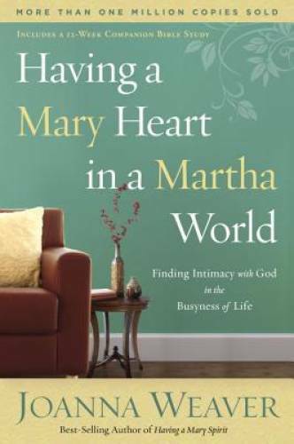 Having a Mary Heart in a Martha World: Finding Intimacy With God in – VERY GOOD