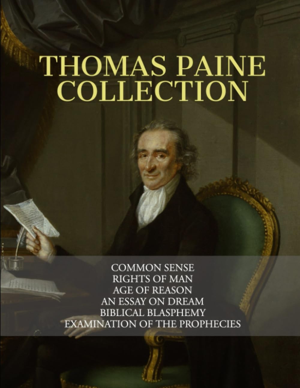 Thomas Paine Collection: Common Sense, Rights of Man, Age of Reason, An Essa…