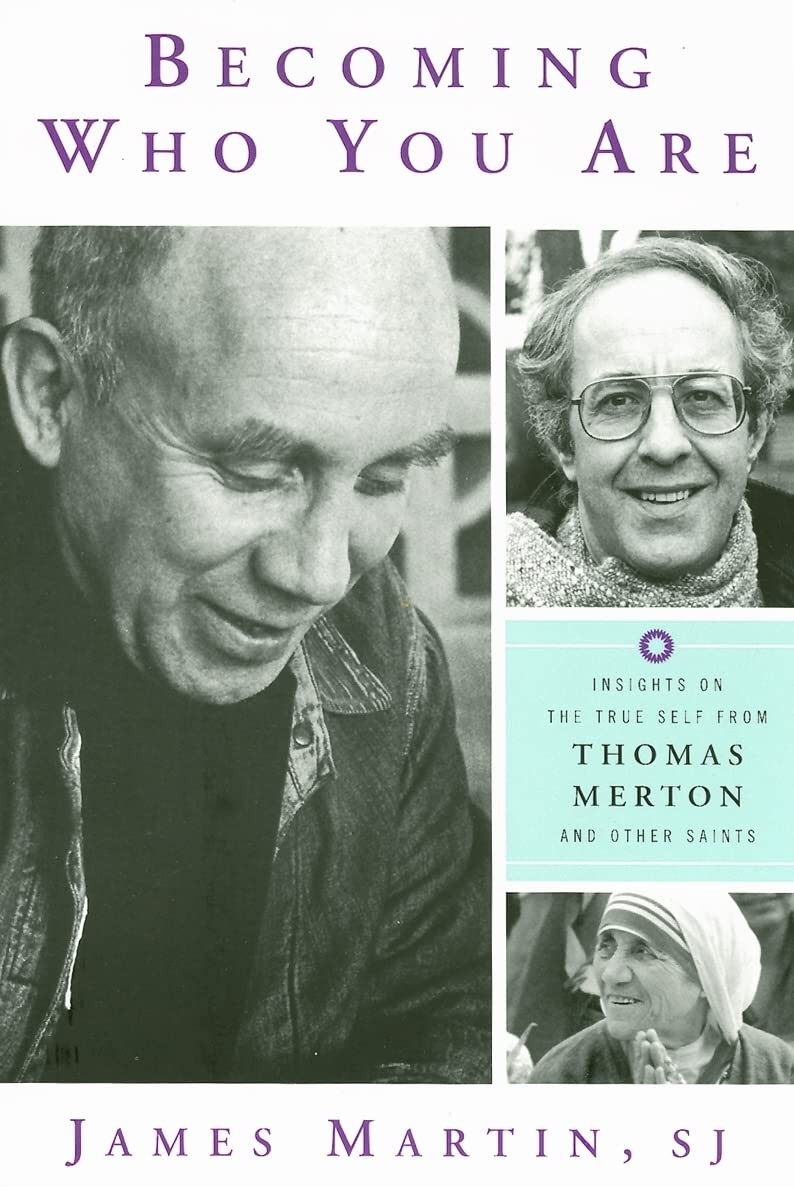 Becoming Who You Are: Insights on the True Self from Thomas Merton and Other…