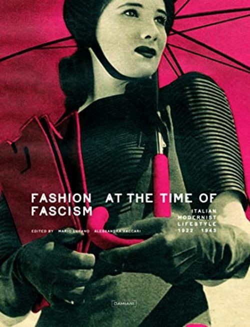Fashion at the Time of Fascism: Italian Modernist Lifestyle Between 1922 and 194
