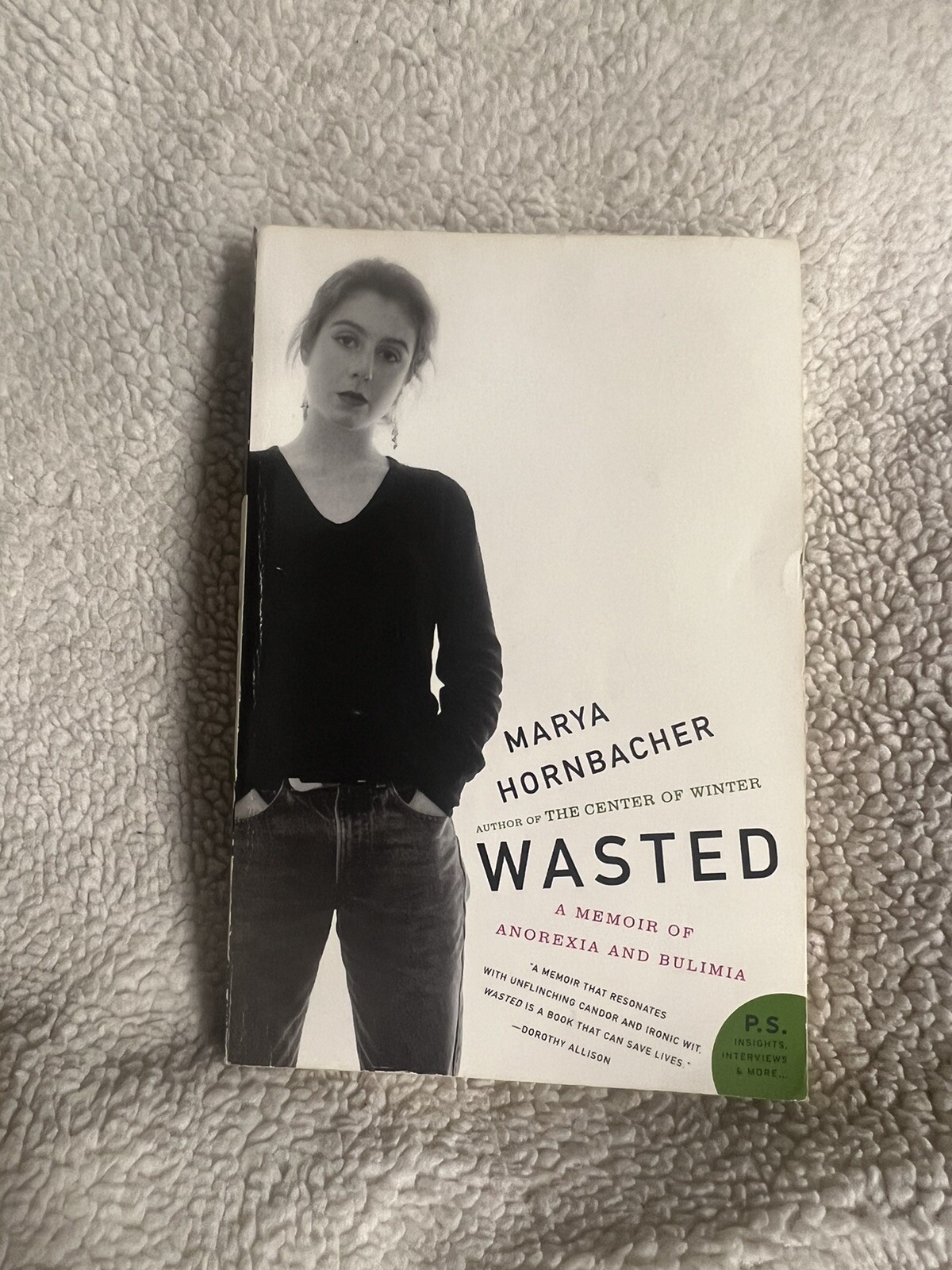 P. S. Ser.: Wasted : A Memoir of Anorexia and Bulimia by Marya Hornbacher (2006,