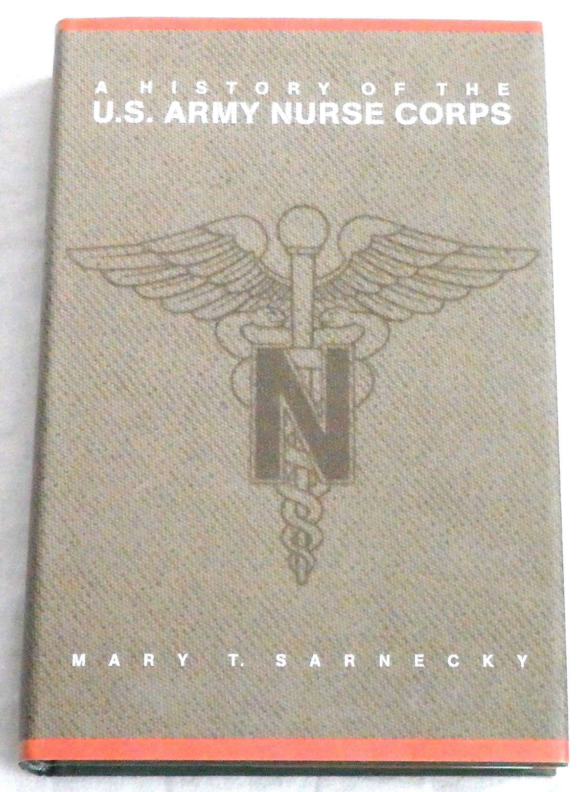 A History of the U. S. Army Nurse Corps by Mary T. Sarnecky Signed