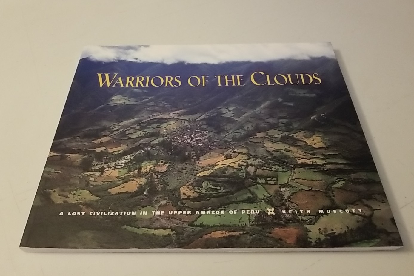 Warriors of the Clouds: A Lost Civilization in the Upper Amazon of Peru