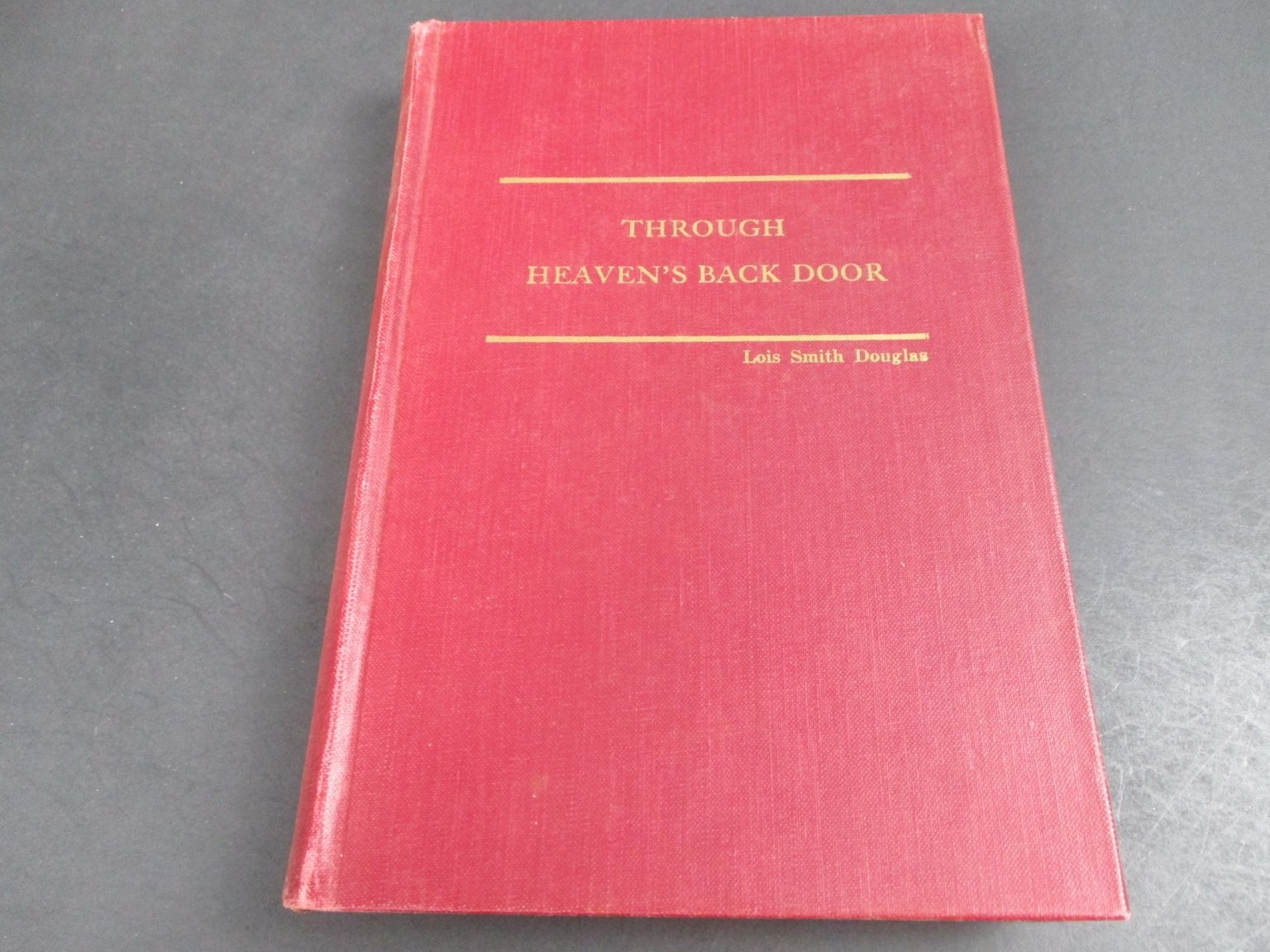 Through Heaven’s Back Door Lois Smith Douglas 1951 Illustrated Biography Baylor