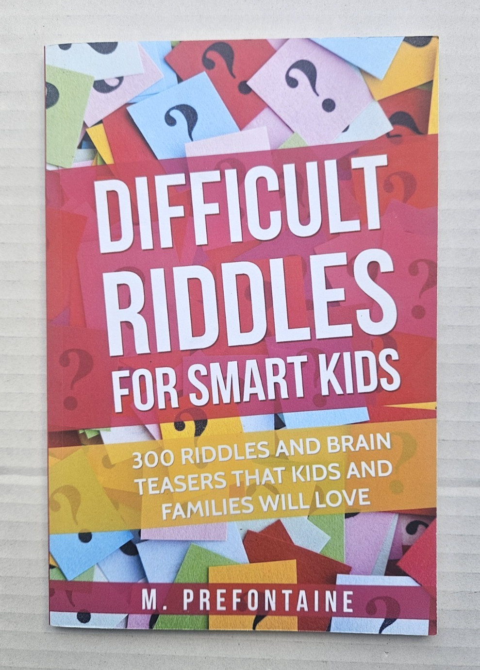 Difficult Riddles For Smart Kids: 300 Difficult Riddles And Brain Teasers 2019