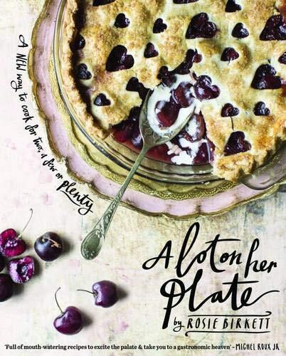 A Lot on Her Plate: A New Way to Cook For Two, A Few or Plenty B