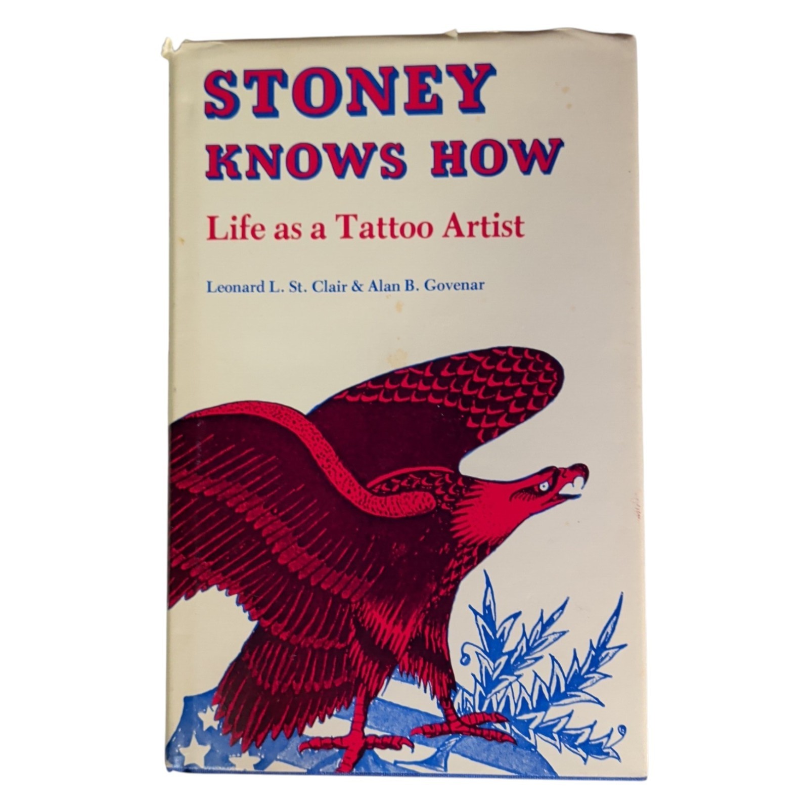 STONEY KNOWS HOW Life as a Tattoo Artist Leonard St. Clair & Alan Govenar 1981
