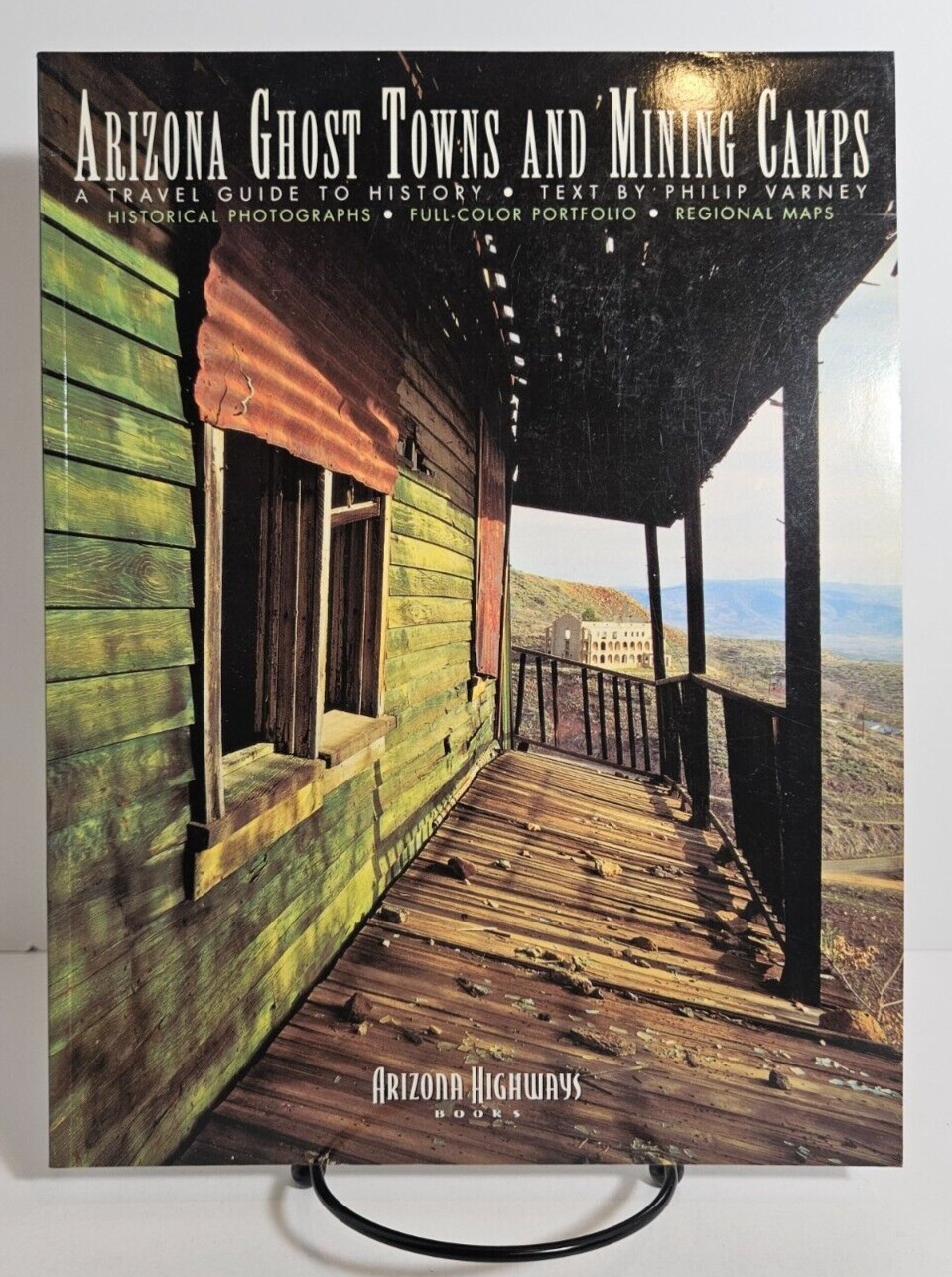 Arizona Ghost Towns and Mining Camps by Philip Varney, 2000 5th Printing
