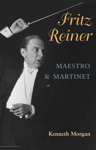 Fritz Reiner, Maestro and Martinet – Hardcover, by Kenneth Morgan – Very Good b