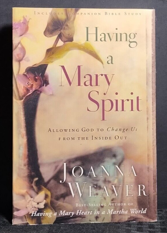 Having a Mary Spirit Joanna Weaver 2006 Crown Publishing Christian Women PB