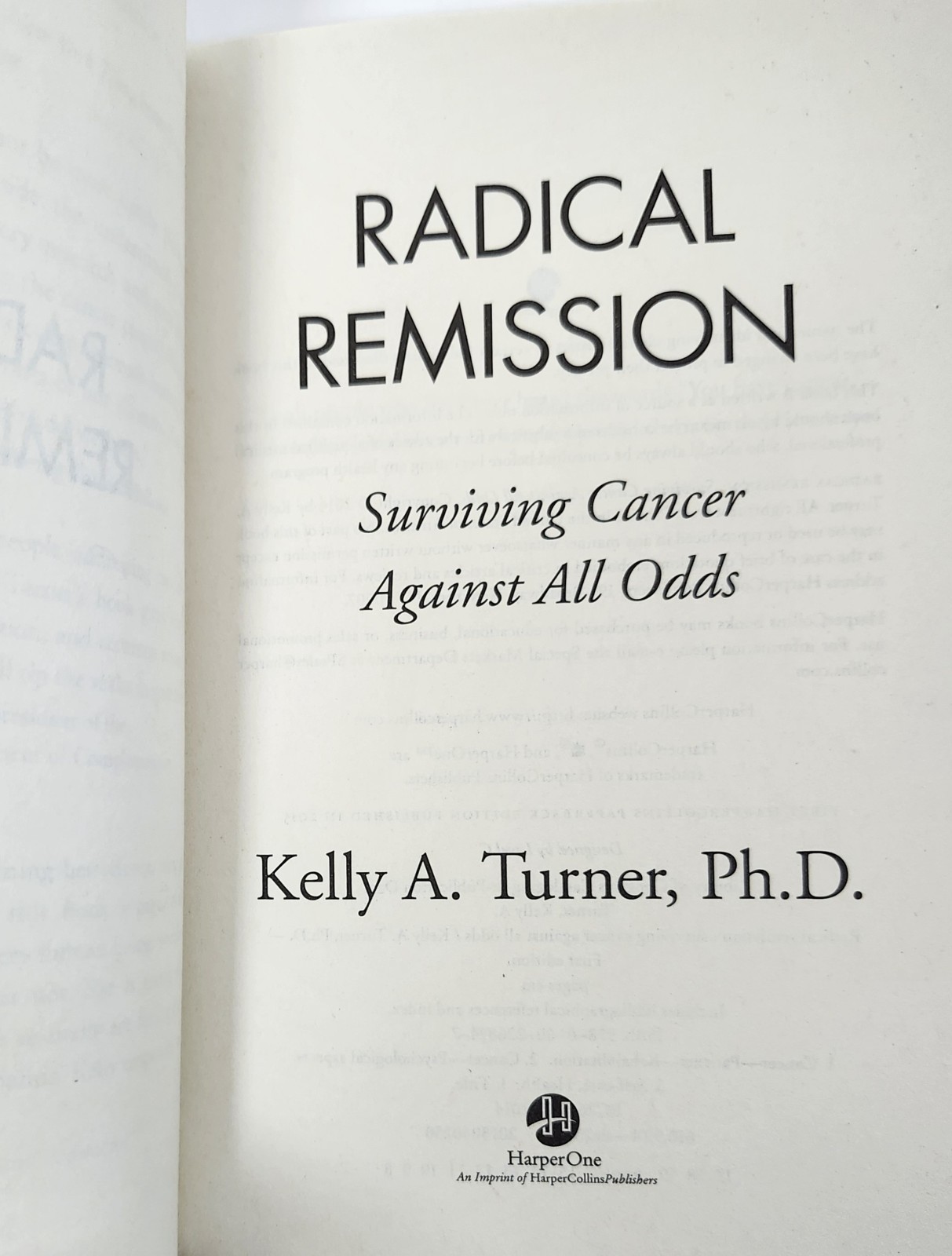 Radical Remission : Surviving Cancer Against All Odds by Kelly Turner (2015-TP)