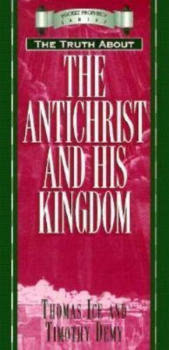 The Antichrist and His Kingdom; Pocket Pro- 9781565074071, paperback, Thomas Ice