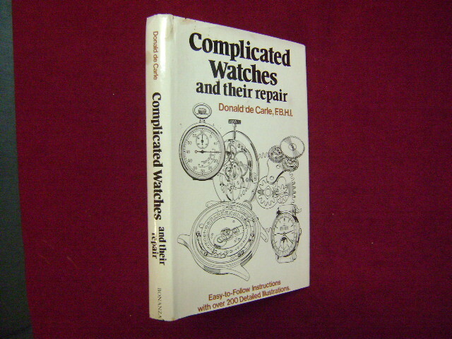 de Carle, Donald. Complicated Watches and their Repair. Easy to Follow Instructi
