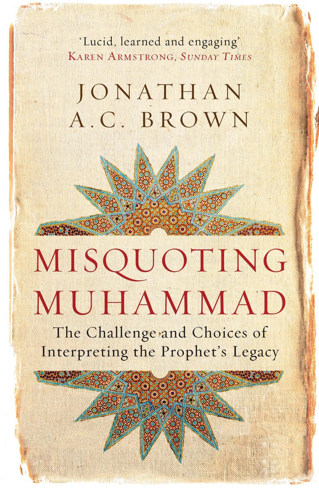 Misquoting Muhammad: The Challenge and Choices of Interpreting the Prophet’s…