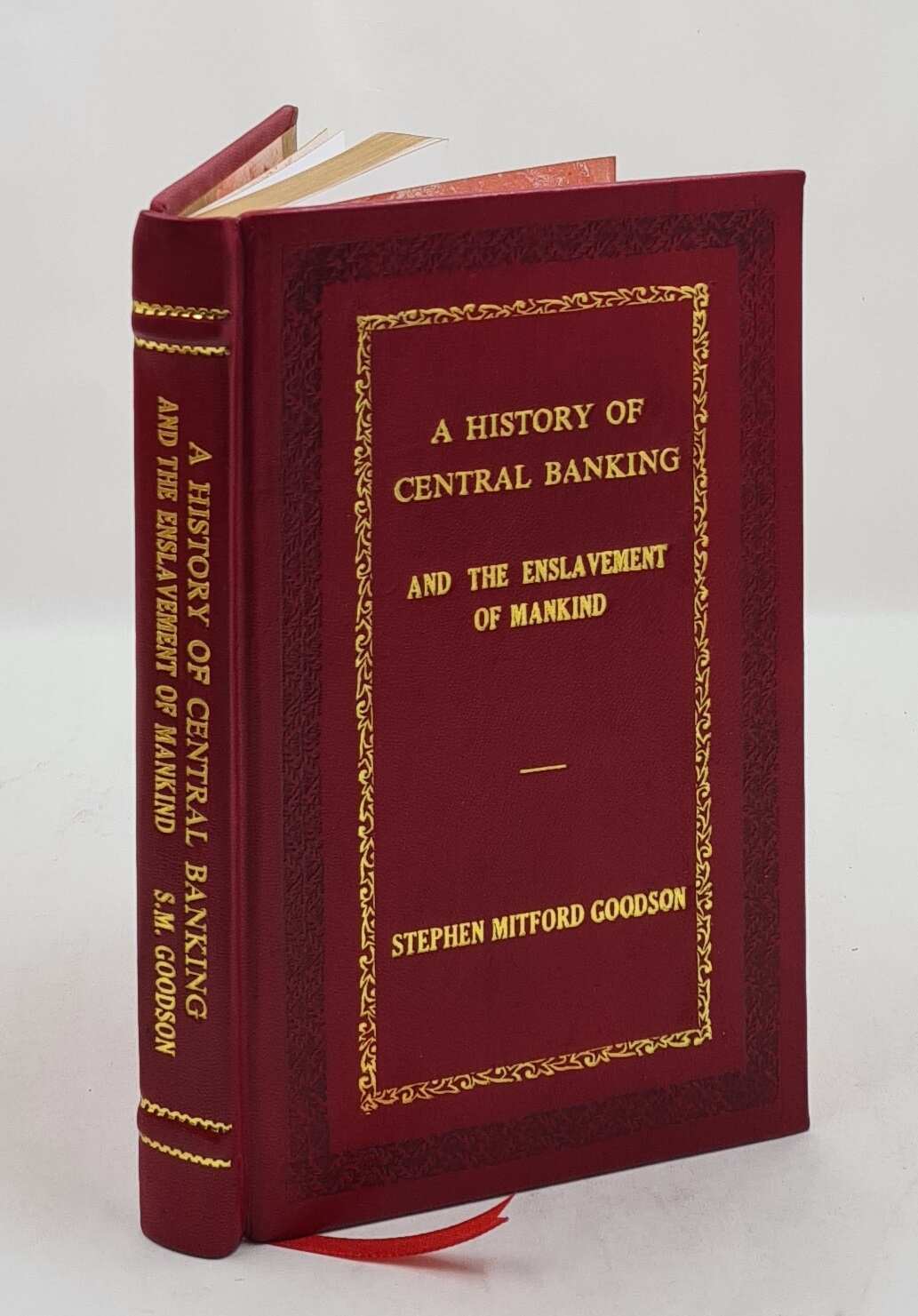 A History Of Central Banking And The Enslavement Of Mank [Premium Leather Bound]