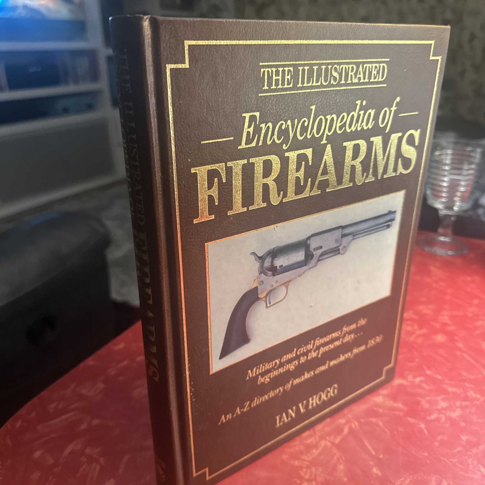 The Illustrated Encyclopedia of Firearms by Ian V. Hogg 1988 Hardcover Gun Book