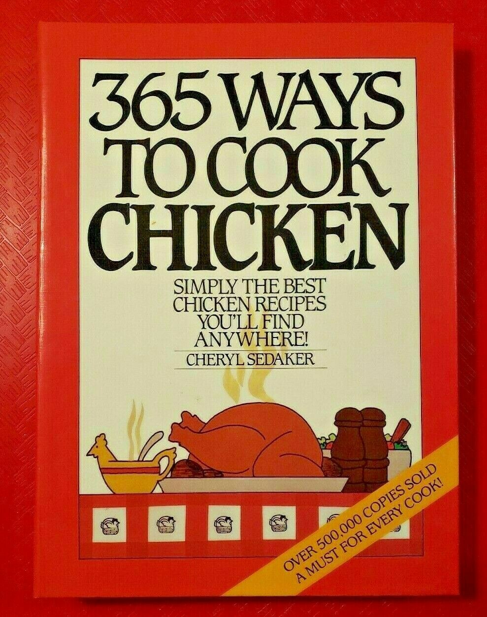 365 Ways to Cook Chicken by Cheryl Sedaker (1986 Hardcover with spiral binding)