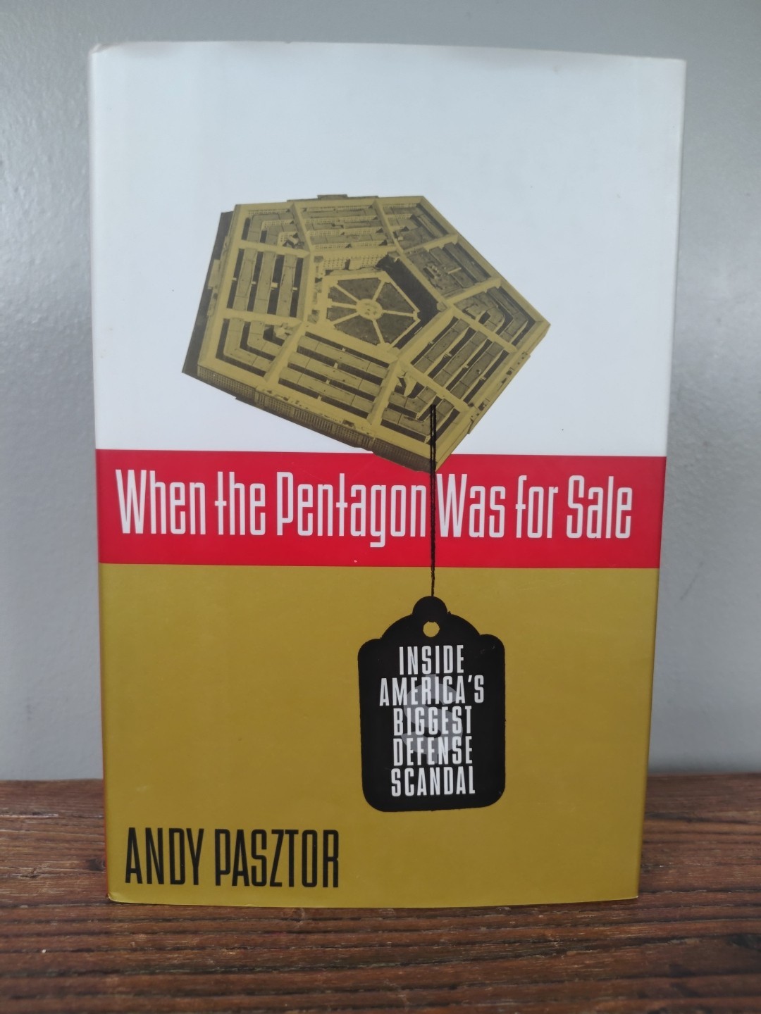 When the Pentagon Was for Sale : Inside America’s Biggest Defense Scandal by And