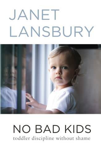 No Bad Kids: Toddler Discipline Without Shame – Paperback – VERY GOOD