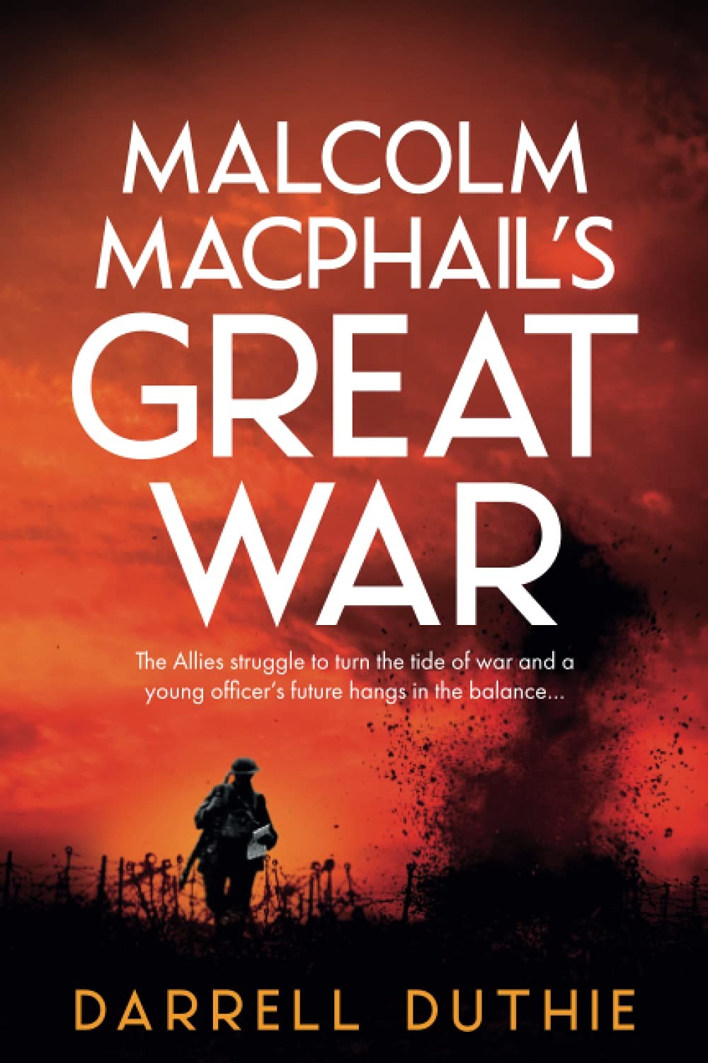 Malcolm MacPhail’s Great War (Malcolm MacPhail WW1 series)