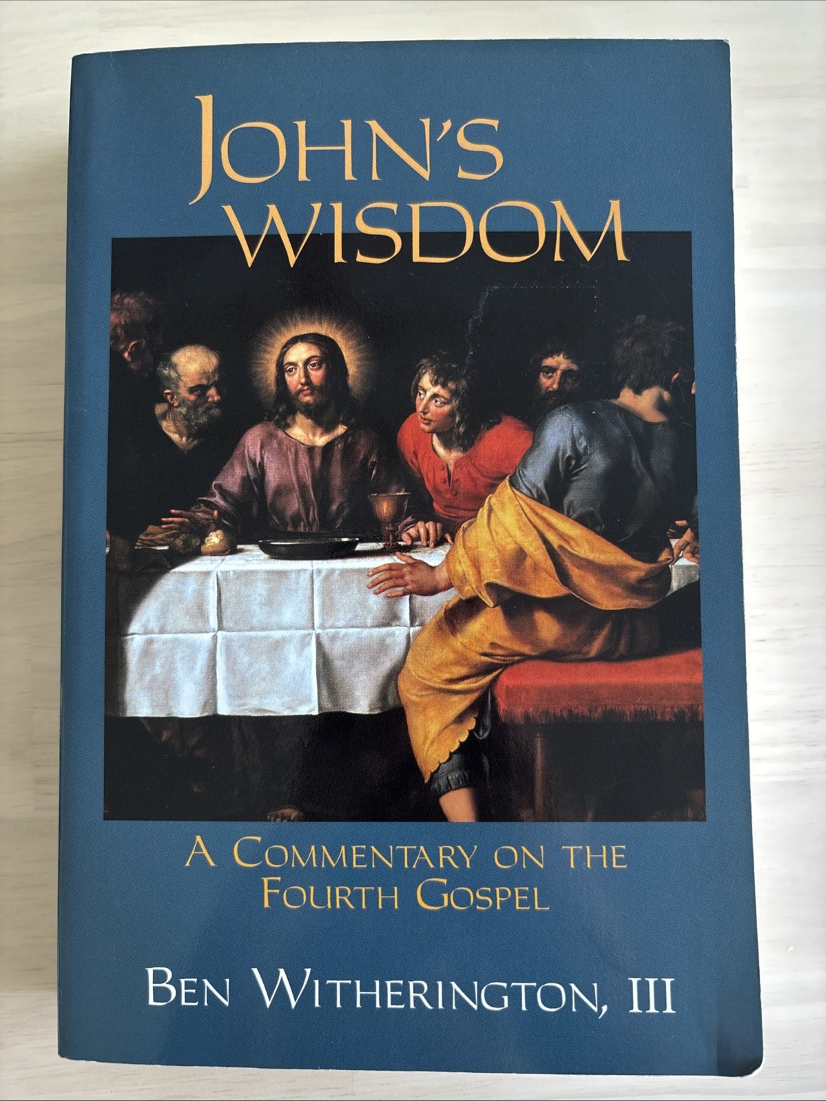 John’s Wisdom : A Commentary on the Fourth Gospel by Ben Witherington III