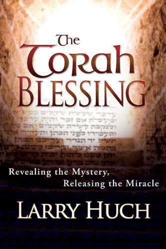 The Torah Blessing: Revealing the Mystery, Re- paperback, Larry Huch, 1603741186