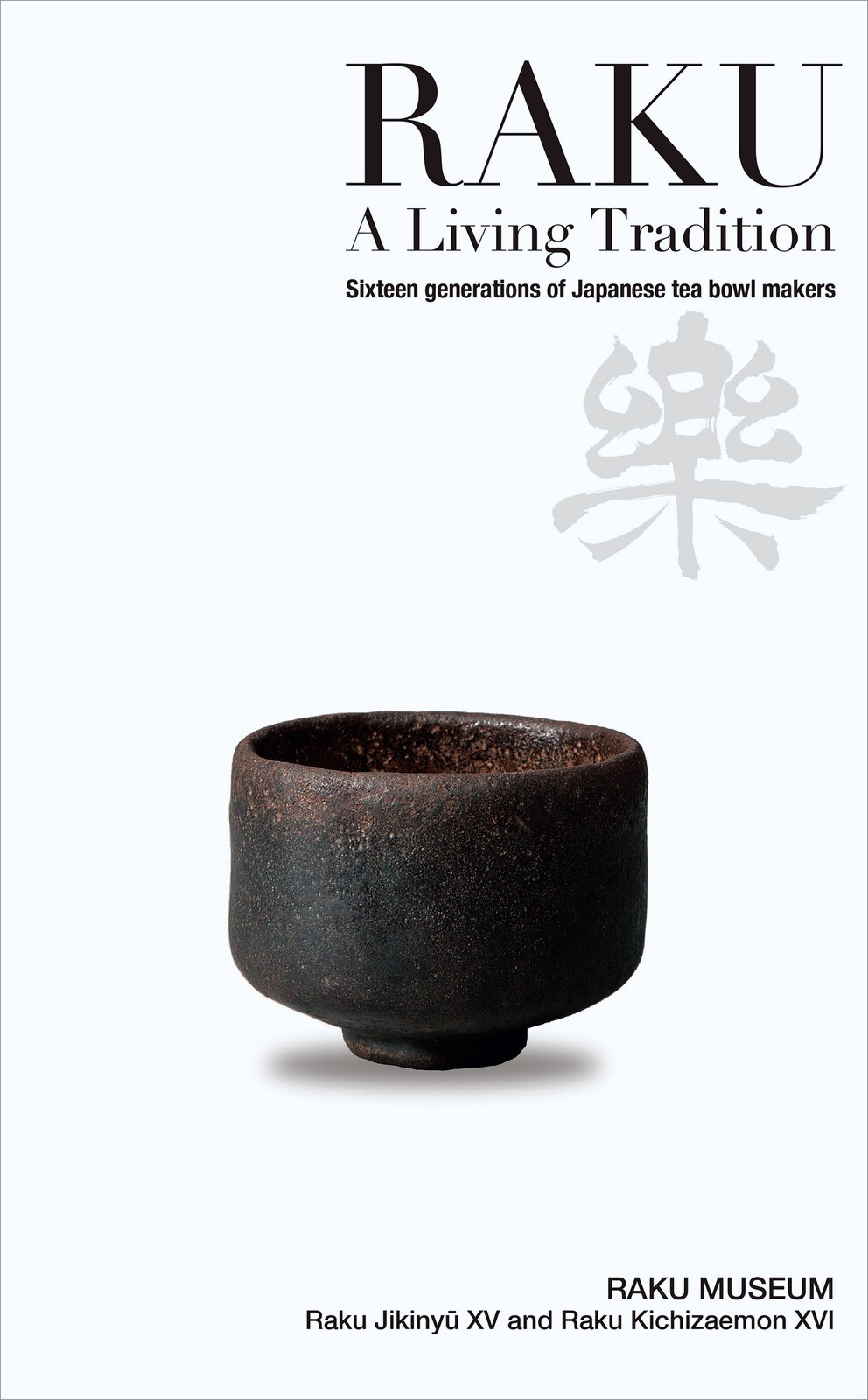 RAKU A Living Tradition Sixteen generations of Japanese tea bowl makers Book