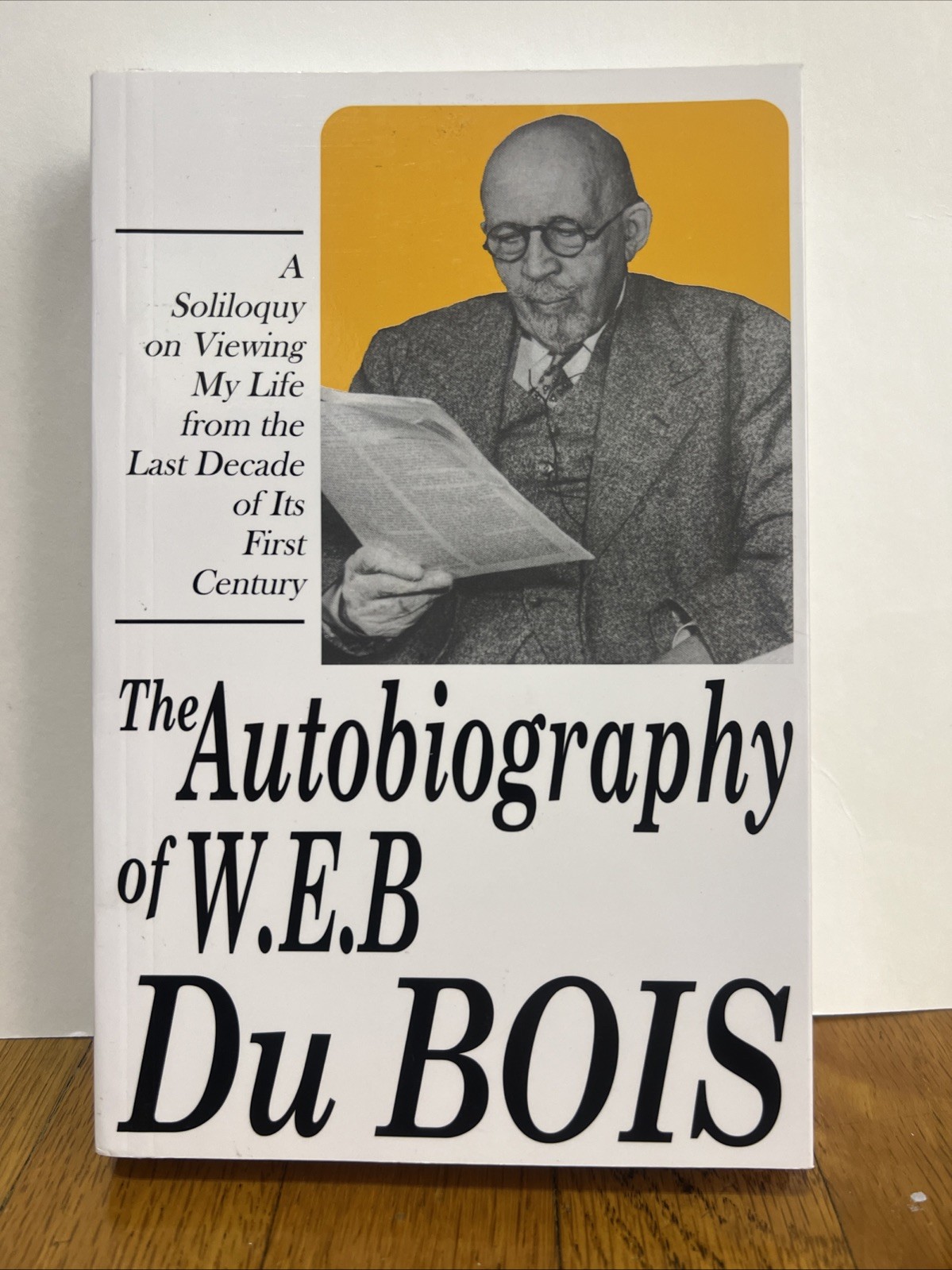 AUTOBIOGRAPHY OF W.E.B. DUBOIS: A SOLILOQUY ON VIEWING MY By Du W. E. B. Bois