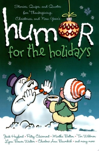 Humor for the Holidays: Stories, Quips, and Quotes for Thanksgiving, Christmas,