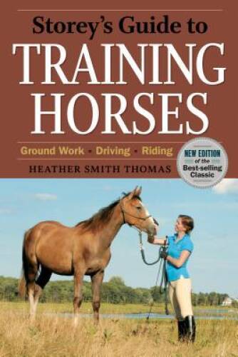 Storey’s Guide to Training Horses, 2nd Edition (Storey’s Guide to R – GOOD